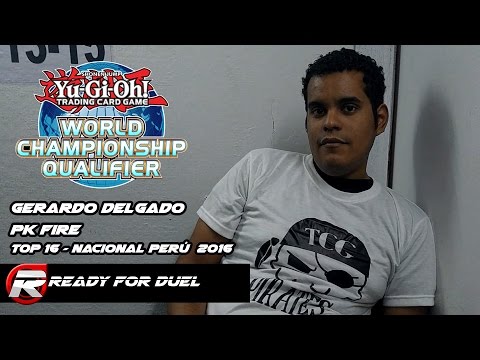 Gerardo Delgado Top 16 WCQ Nacional Perú /PK Fire [Ready for Duel]