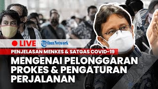 Penjelasan Menkes dan Satgas Covid-19 mengenai Pelonggaran Prokes dan Pengaturan Perjalanan