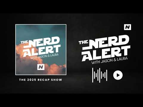 The 2025 Recap Show - The Nerd Alert Podcast with Jason & Laura