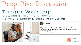 Deep Dive Discussion: Trigger warning - How diet & environment trigger PKD progression