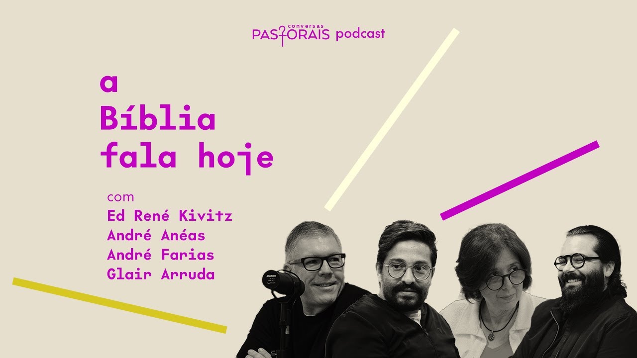 EP08 A Bíblia fala hoje | Ed René Kivitz conversa com Glair Arruda, André Anéas e André Farias