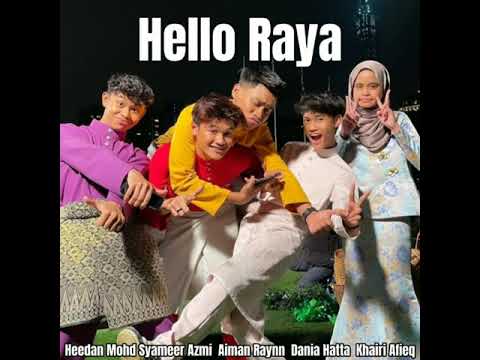 Hello Raya ( Official Audio Lyrics )  Heedan Mohd Syameer Azmi Aiman Raynn Dania Hatta Khairi Afieq