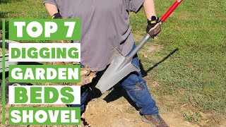Top 7 Best Shovels for Digging Garden Beds