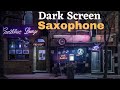 Dark Screen  Saxophone Jazz | Music with Black Screen | Sleep Music | Night Rain Jazz