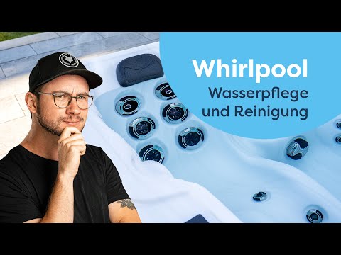Whirlpool Wasserpflege & Reinigung: So bleibt dein Whirlpool immer klar