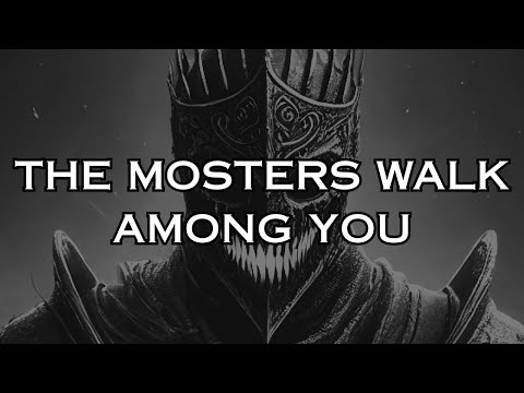 THE MONSTERS WALK AMONG YOU