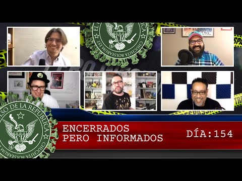 ENCERRADOS PERO INFORMADOS DÍA: 154- EL PULSO DE LA REPÚBLICA