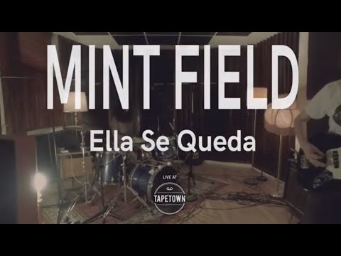 Mint Field - Ella Se Queda [Tapetown Sessions]