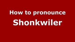 How to pronounce Shonkwiler