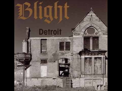 Blight - Detroit : The Dream Is Dead [FULL ALBUM]