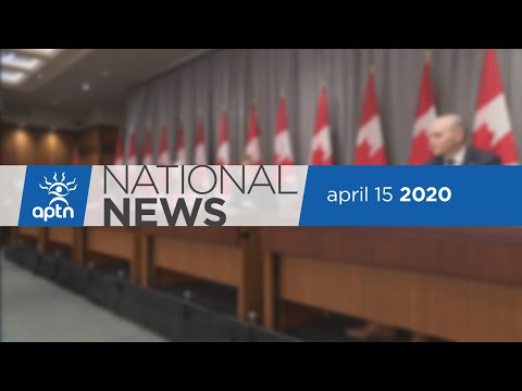 APTN National News April 15, 2020 – Canadian Rangers aid, Encourages self-affirmation