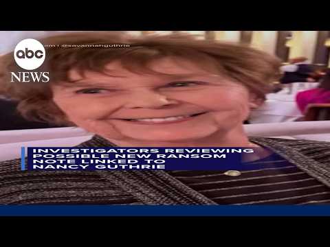 Officials looking into possible new ransom note related to Nancy Guthrie