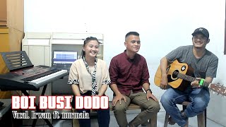 Download lagu BOI BUSI DODO || Irwan ft Nirmala mp3