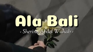 Download lagu Sherine Abdel Wahab - Ala Bali || Lirik Arab - Latin dan Terjemahan Indonesia mp3