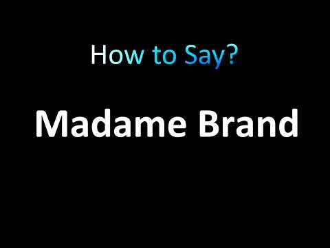 How to Pronounce Madame Brand