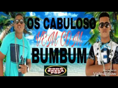 OS CABULOSO VEM COM BUMBUM  LANÇAMENTO  2017