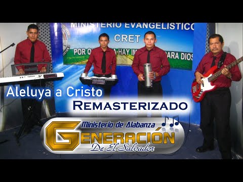 Aleluya a Cristo - Generación de El Salvador