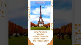 Why Parisians Wanted to Tear Down the Eiffel Tower | The Hidden Story  #travel #thetravelguardian