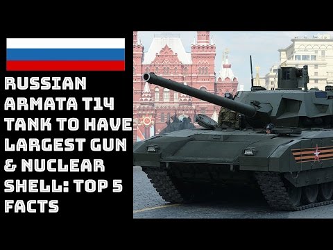 RUSSIAN ARMATA T14 TANK TO HAVE  LARGEST GUN & NUCLEAR SHELL: TOP 5 FACTS