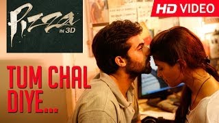 Tum Chal Diye Lyrics - Pizza (Baatein Adhoori Si)