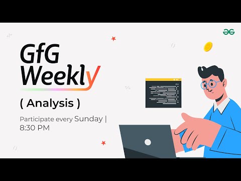 GFG Weekly Coding Contest - 184 Post Analysis | GeeksforGeeks Practice