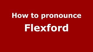 How to pronounce Flexford