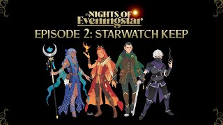 Starwatch Keep | Nights of Eveningstar | Episode 2