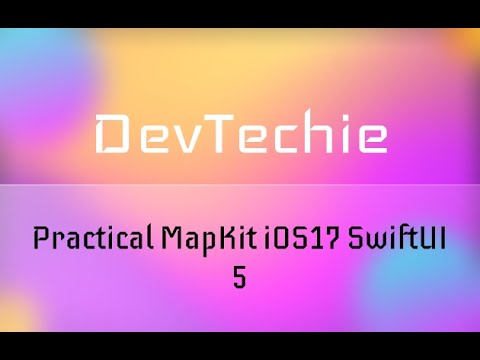 [Full Course] Practical MapKit iOS17 SwiftUI 5 : Part 1