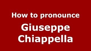 How to pronounce Giuseppe Chiappella