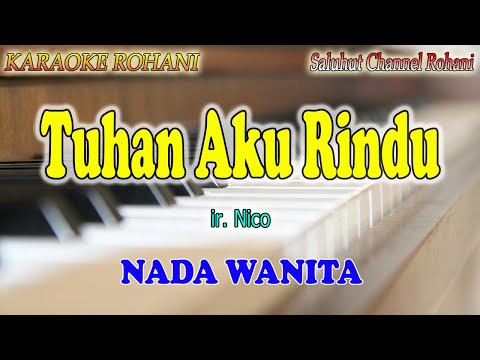 TUHAN AKU RINDU ll KARAOKE ROHANI ll IR  NICO ll NADA WANITA A=DO