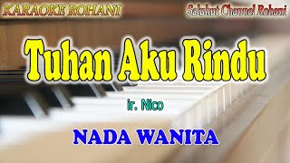 Download lagu TUHAN AKU RINDU ll KARAOKE ROHANI ll IR  NICO ll NADA WANITA A=DO mp3 Download lagu TUHAN AKU RINDU ll KARAOKE ROHANI ll IR  NICO ll NADA WANITA A=DO mp3