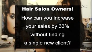 Hair Salon Owners increase sales 33% without new clients!