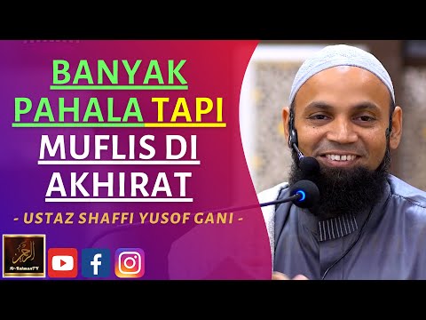 Ustaz Shaffi Yusof Gani - BANYAK PAHALA TAPI MUFLIS DI AKHIRAT