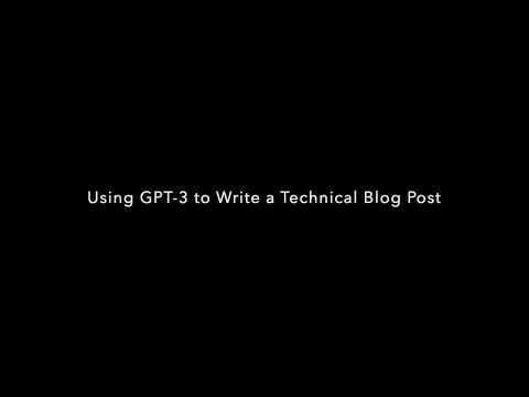 Using GPT-3 to Write Technical Blog Posts