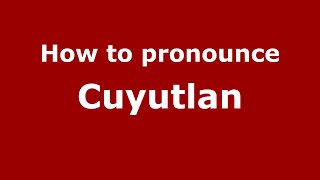 How to pronounce Cuyutlan
