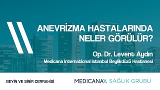 Anevrizma Hastalarında Neler Görülür?