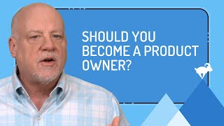 Should You Become a Product Owner?