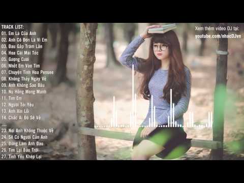 Nonstop Em Là Của Anh Remix - Nonstop Việt Mix Remix Hay Nhất 2015 2016 Tuyển Chọn