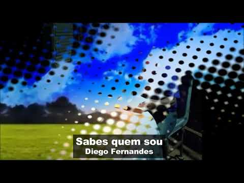 Sabes Quem Sou - Diego Fernandes