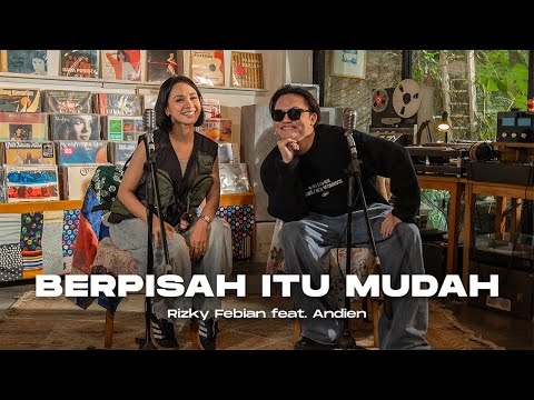 Rizky Febian ft. Andien - Berpisah Itu Mudah (Live Session)