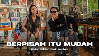 Download lagu Rizky Febian ft. Andien - Berpisah Itu Mudah (Live Session) mp3
