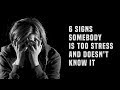 6 Signs Somebody Is Too Stressed And Doesn't Know It 6 Signs Somebody Is Too Stressed And Doesn't Know It