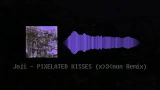 Joji - PIXELATED KISSES (x^3^non remix) Joji - PIXELATED KISSES (x^3^non remix)