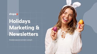 How To Manage Holidays and Send Newsletters in Shape — CRM Training