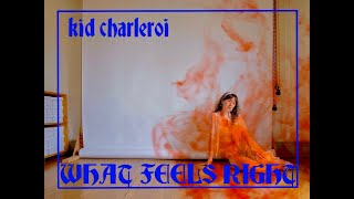 Kid Charleroi – What Feels Right