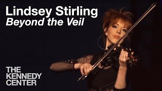 Lindsey Stirling - "Beyond the Veil" | LIVE at The Kennedy Center