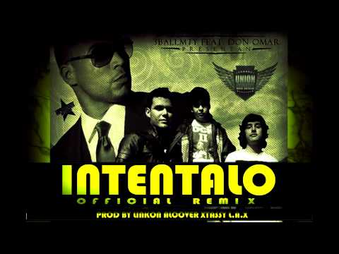 Intentalo (Remix) - Don Omar Ft. 3BallMty, El Bebeto, América Sierra (Original)