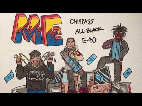 Chippass - Me ft E-40, & All Black [Prod. Sho Nuff]