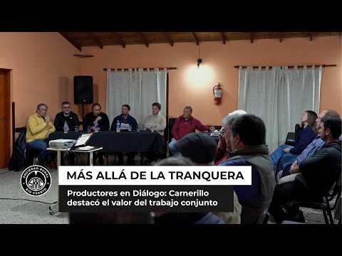 Productores en Diálogo: Carnerillo destacó el valor del trabajo conjunto | Más Allá de la Tranquera