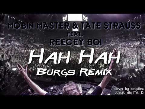 Mobin Master & Tate Strauss feat. Reecey Boi - Hah Hah (Burgs Remix)